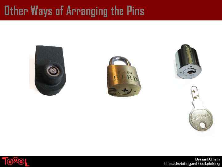 Other Ways of Arranging the Pins Deviant Ollam http: // deviating. net / lockpicking