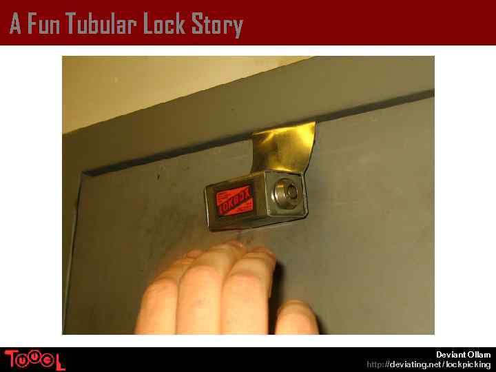 A Fun Tubular Lock Story Deviant Ollam http: // deviating. net / lockpicking 