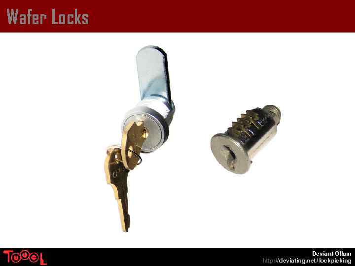 Wafer Locks Deviant Ollam http: // deviating. net / lockpicking 
