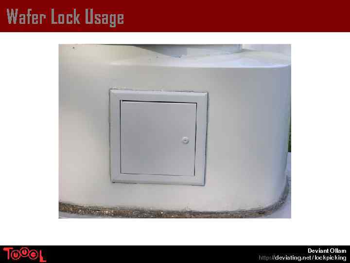 Wafer Lock Usage Deviant Ollam http: // deviating. net / lockpicking 