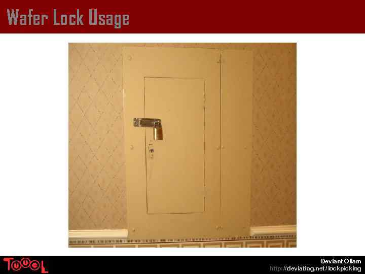 Wafer Lock Usage Deviant Ollam http: // deviating. net / lockpicking 