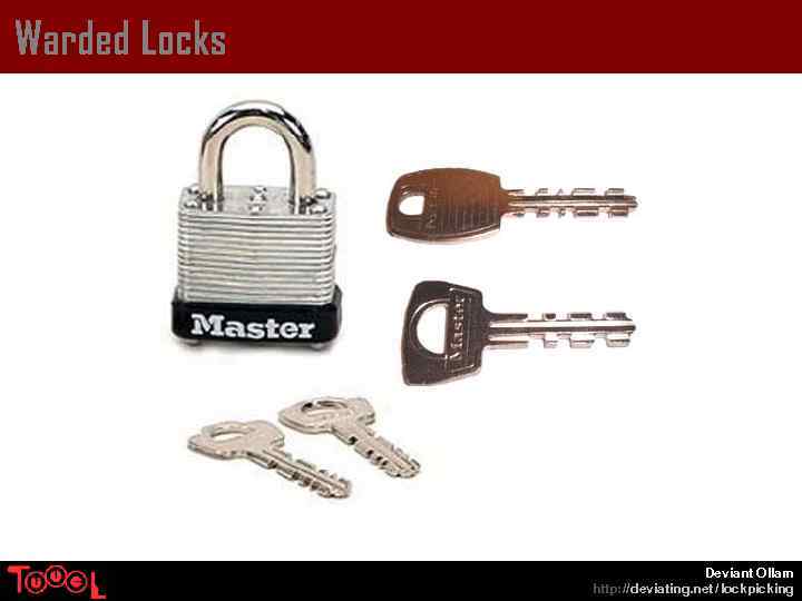 Warded Locks Deviant Ollam http: // deviating. net / lockpicking 