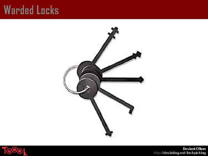 Warded Locks Deviant Ollam http: // deviating. net / lockpicking 