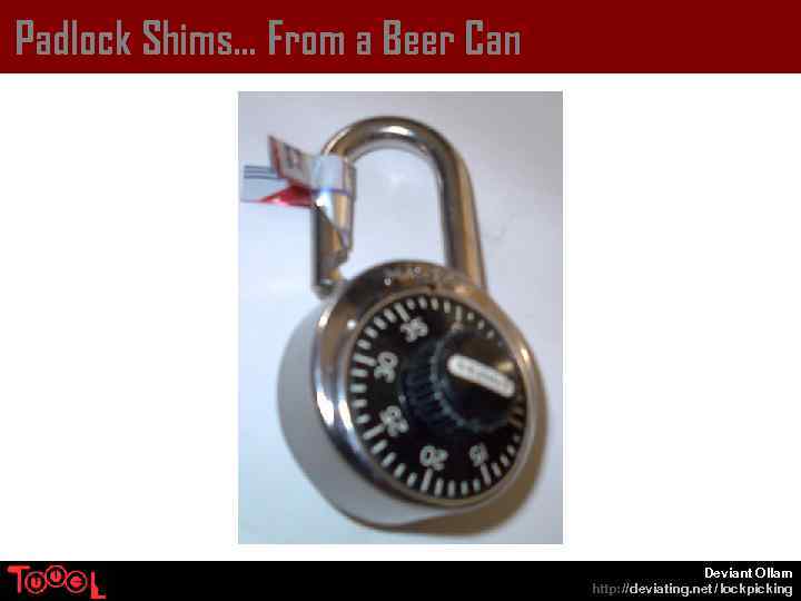 Padlock Shims… From a Beer Can Deviant Ollam http: // deviating. net / lockpicking