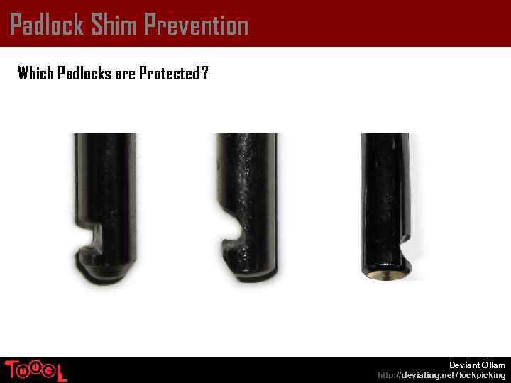 Padlock Shim Prevention Which Padlocks are Protected ? Deviant Ollam http: // deviating. net