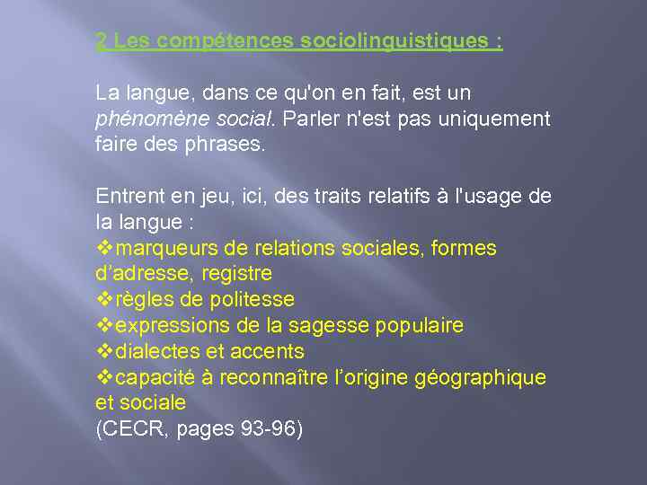 2 Les compétences sociolinguistiques : La langue, dans ce qu'on en fait, est un