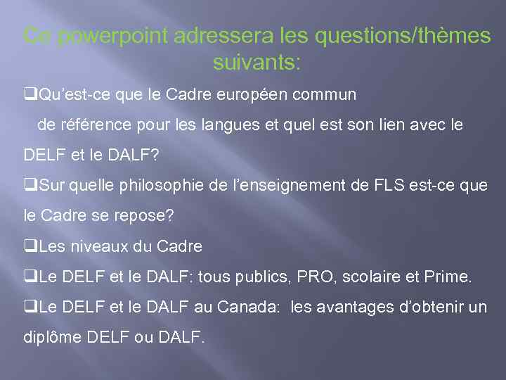 Ce powerpoint adressera les questions/thèmes suivants: q. Qu’est-ce que le Cadre européen commun de