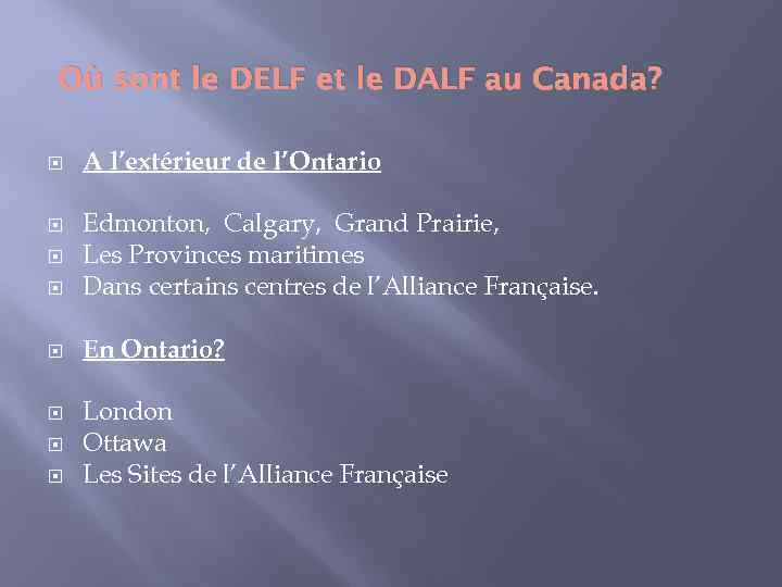 Où sont le DELF et le DALF au Canada? A l’extérieur de l’Ontario Edmonton,