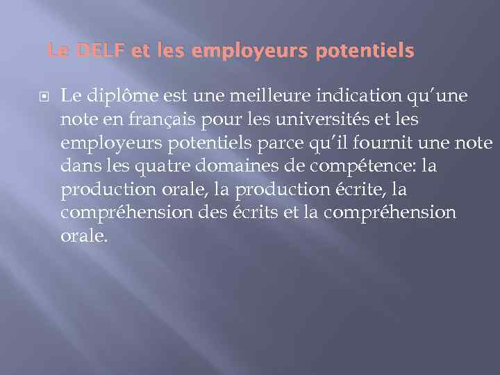 Le DELF et les employeurs potentiels Le diplôme est une meilleure indication qu’une note