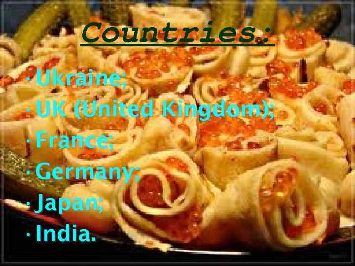 Countries: • Ukraine; • UK (United Kingdom); • France; • Germany; • Japan; •