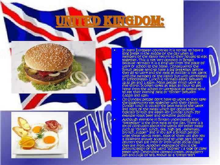 United Kingdom: • • • In many European countries it is normal to have