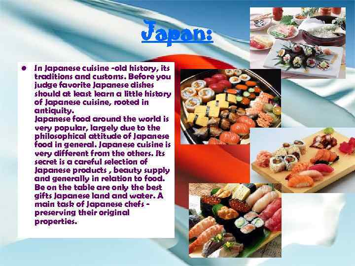 Japan: • In Japanese cuisine -old history, its traditions and customs. Before you judge