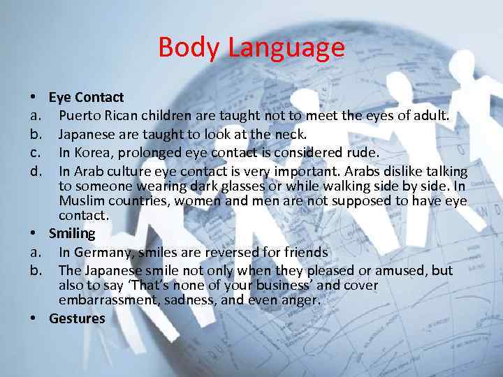 Body Language • Eye Contact a. Puerto Rican children are taught not to meet