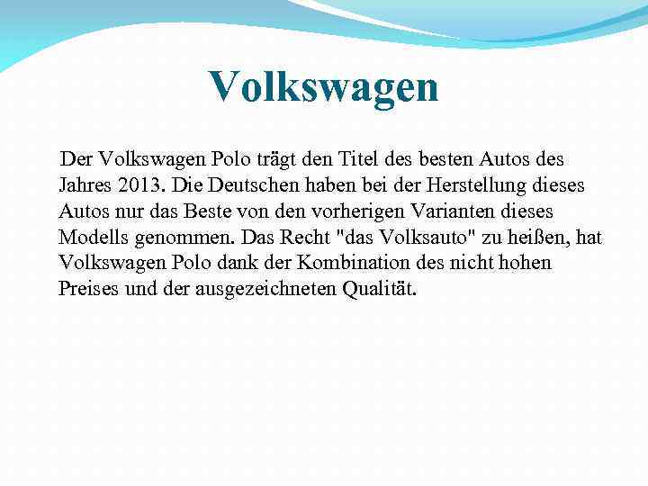 Volkswagen Der Volkswagen Polo trägt den Titel des besten Autos des Jahres 2013. Die