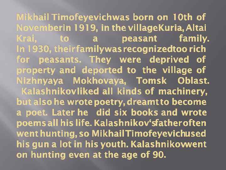 Mikhail Timofeyevichwas born on 10 th of Novemberin 1919, in the village. Kuria, Altai