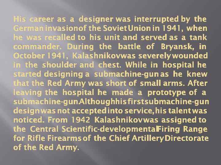 His career as a designer was interrupted by the German invasionof the Soviet Union