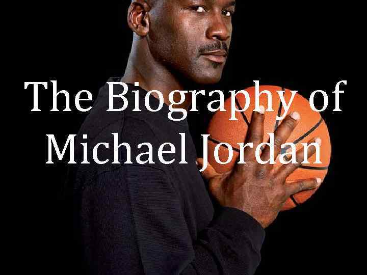 The Biography of Michael Jordan 