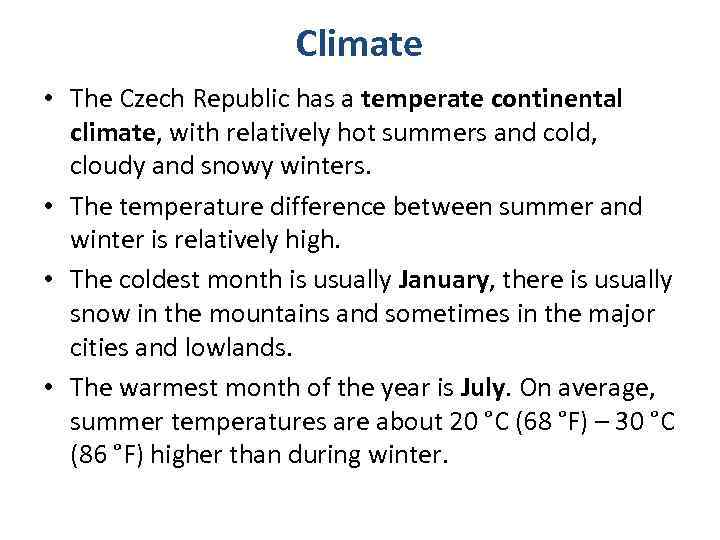 Climate • The Czech Republic has a temperate continental climate, with relatively hot summers