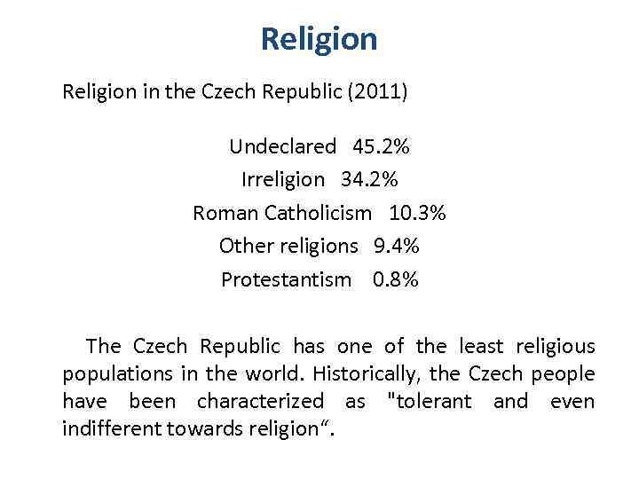 Religion in the Czech Republic (2011) Undeclared   45. 2% Irreligion   34. 2%