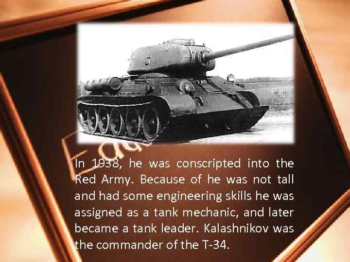 In 1938, he was conscripted into the Red Army. Because of he was not