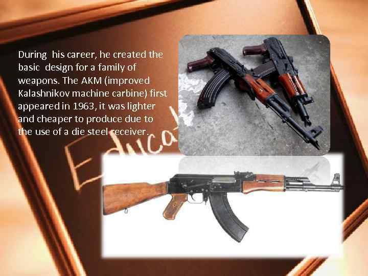During his career, he created the basic design for a family of weapons. The