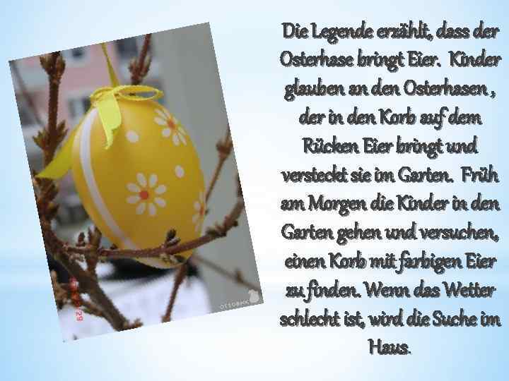 Die Legende erzählt, dass der Osterhase bringt Eier. Kinder glauben an den Osterhasen ,