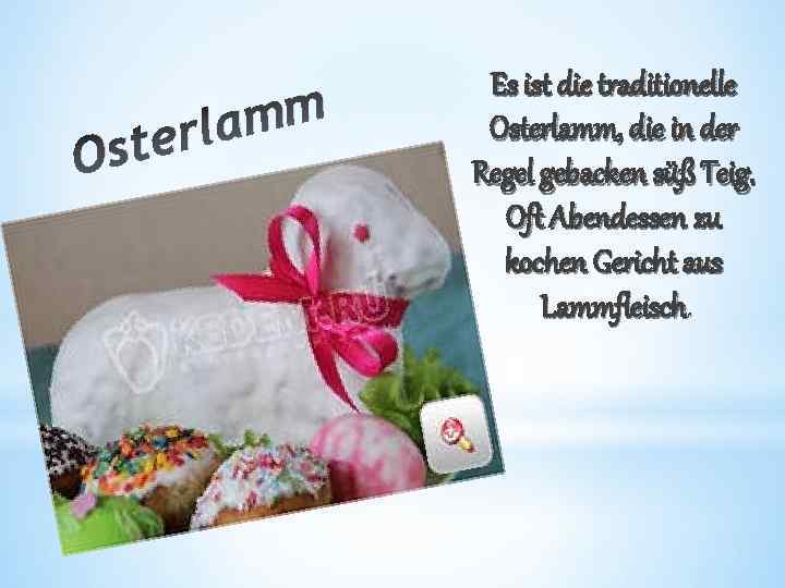 Os mm erla t Es ist die traditionelle Osterlamm, die in der Regel gebacken