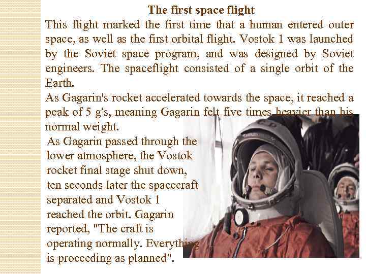 The first space flight This flight marked the first time that a human entered
