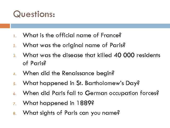 Questions: 1. 2. 3. 4. 5. 6. 7. 8. What is the official name