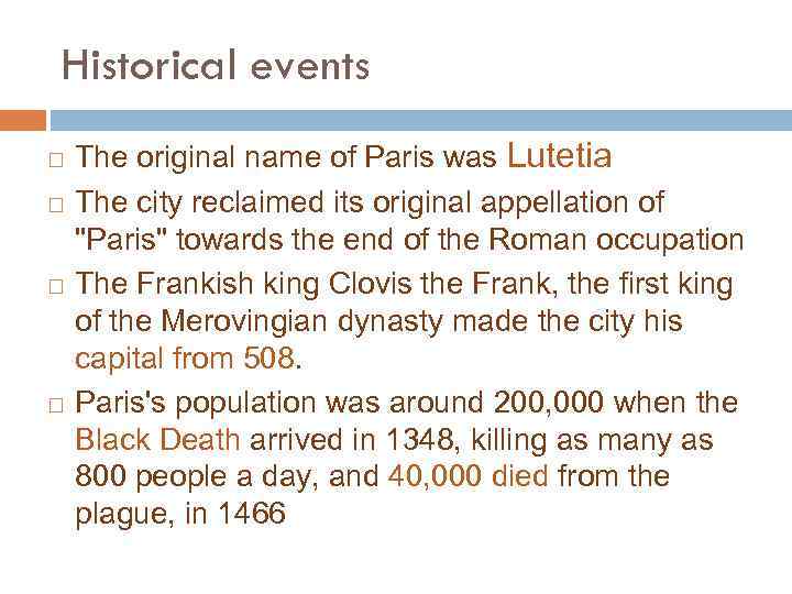 Historical events The original name of Paris was Lutetia The city reclaimed its original