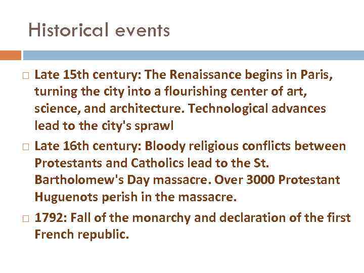 Historical events Late 15 th century: The Renaissance begins in Paris, turning the city