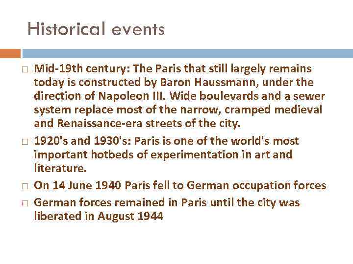 Historical events Mid-19 th century: The Paris that still largely remains today is constructed