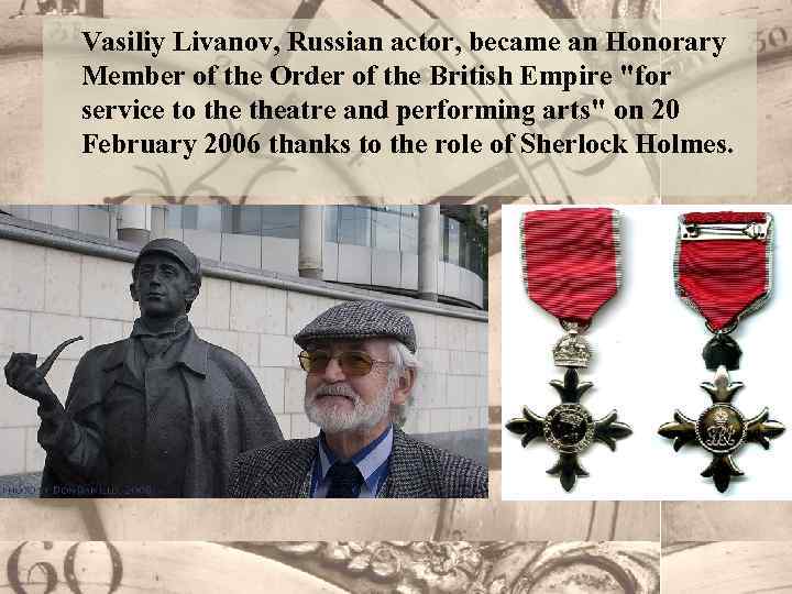 Vasiliy Livanov, Russian actor, became an Honorary Member of the Order of the British