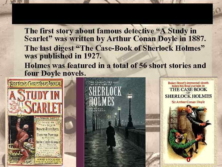 Publications The first story about famous detective “A Study in Scarlet” was written by