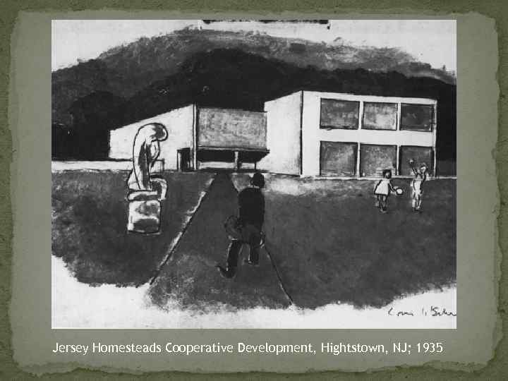 Jersey Homesteads Cooperative Development, Hightstown, NJ; 1935 