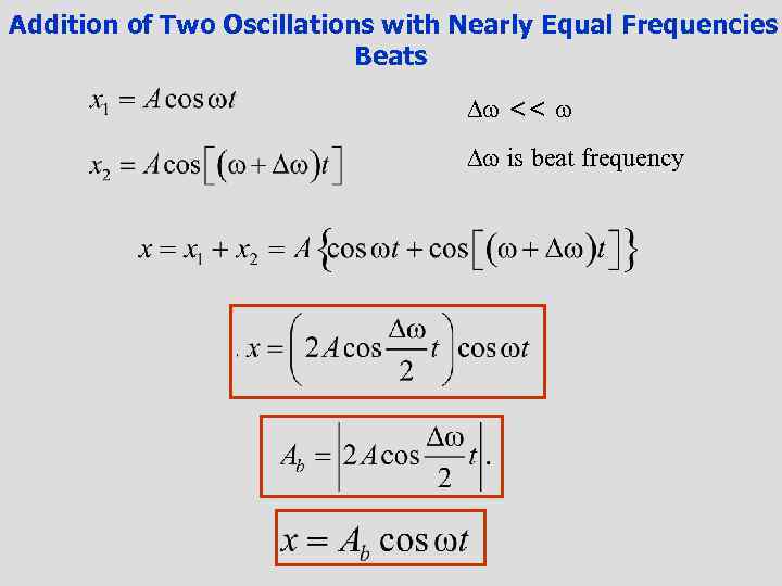 Addition of Two Oscillations with Nearly Equal Frequencies Beats << is beat frequency 