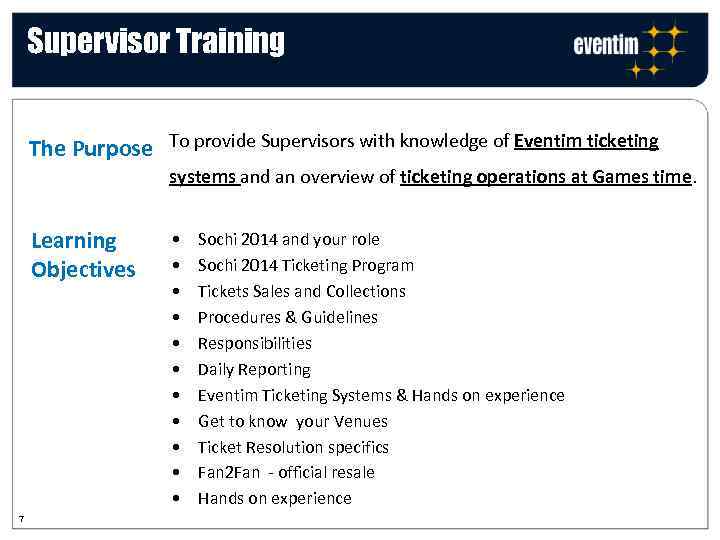 Supervisor Training The Purpose To provide Supervisors with knowledge of Eventim ticketing systems and