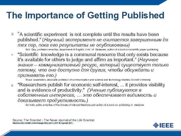 The Importance of Getting Published ”A scientific experiment is not complete until the results