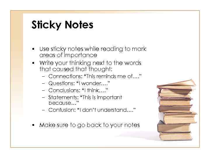 Sticky Notes • Use sticky notes while reading to mark areas of importance •