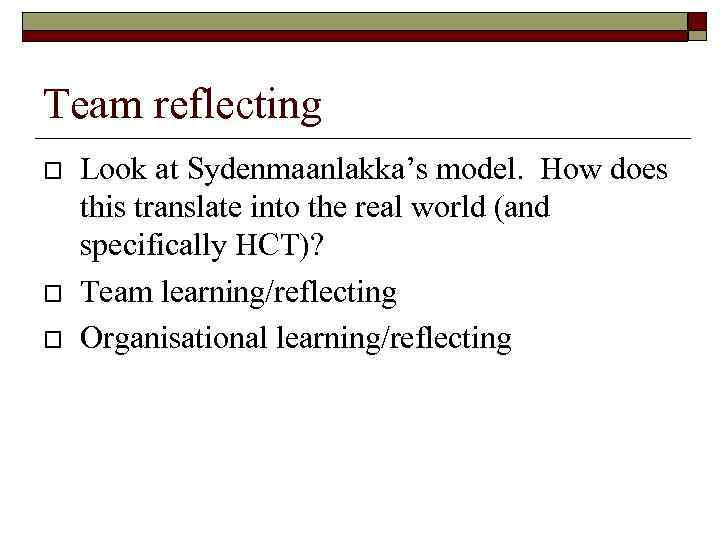 Team reflecting Look at Sydenmaanlakka’s model. How does this translate into the real world