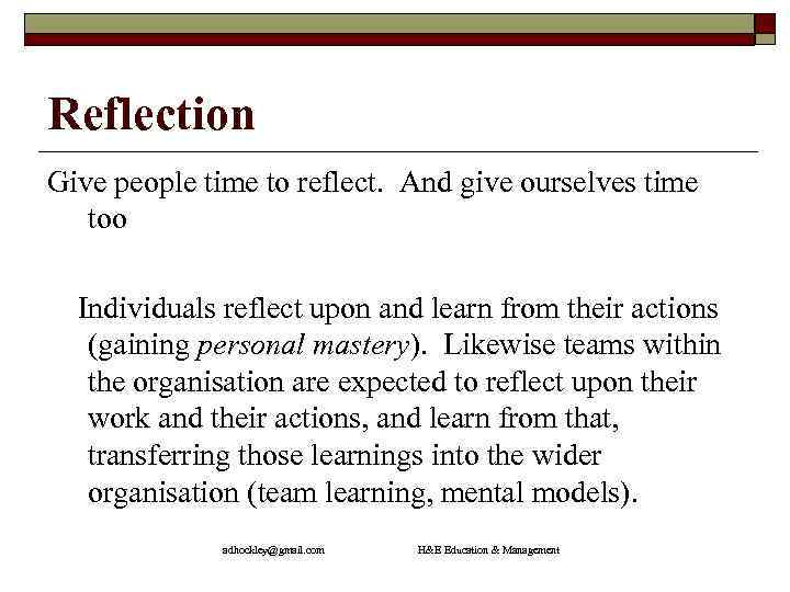 Reflection Give people time to reflect. And give ourselves time too Individuals reflect upon