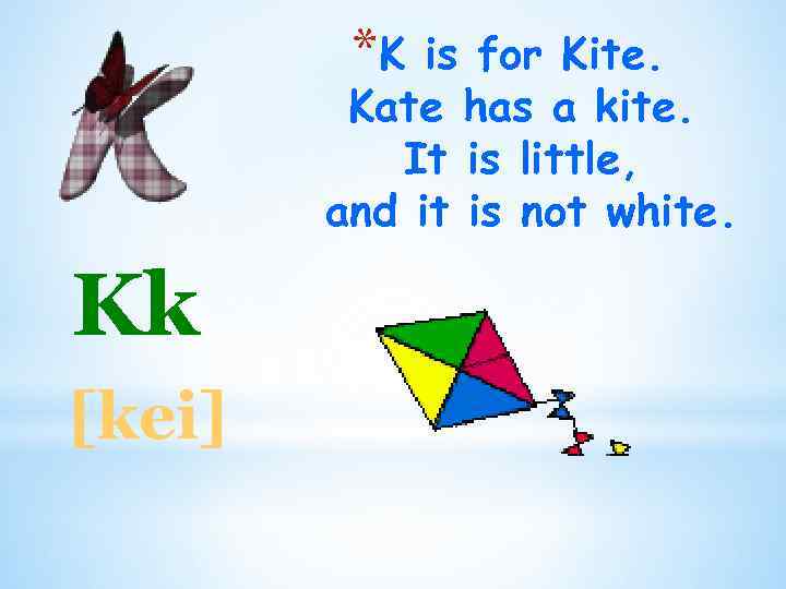 *K is for Kite. Kate has a kite. It is little, and it is