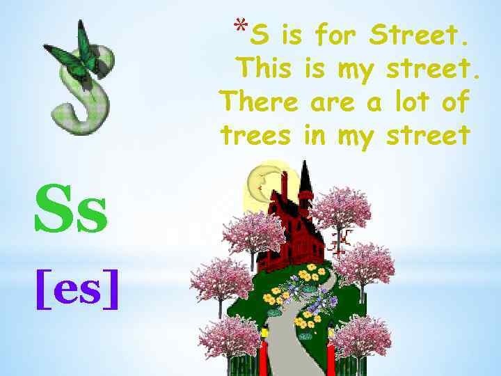 *S is for Street. This is my street. There a lot of trees in