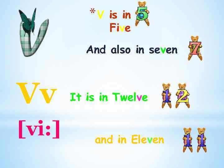 *V is in Five And also in seven Vv [vi: ] It is in