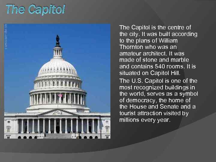 The Capitol is the centre of the city. It was built according to the