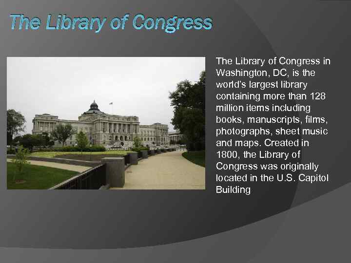 The Library of Congress in Washington, DC, is the world’s largest library containing more