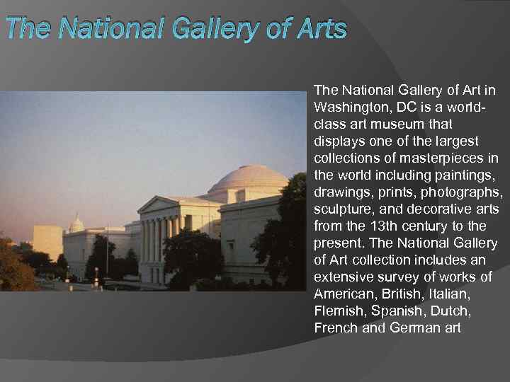 The National Gallery of Arts The National Gallery of Art in Washington, DC is