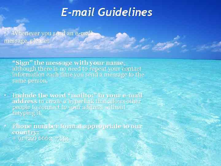 E-mail Guidelines • Whenever you send an e-mail message, please: “Sign” the message with