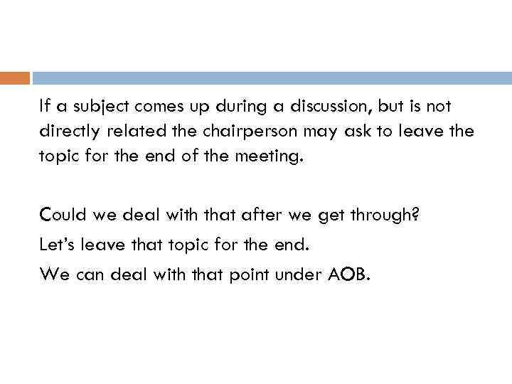 If a subject comes up during a discussion, but is not directly related the