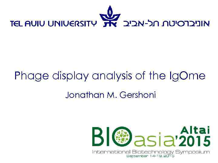 Phage display analysis of the Ig. Ome Jonathan M. Gershoni 
